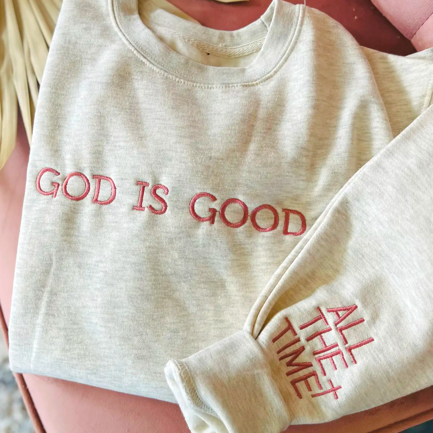 GOD IS GOOD SWEATSHIRTS